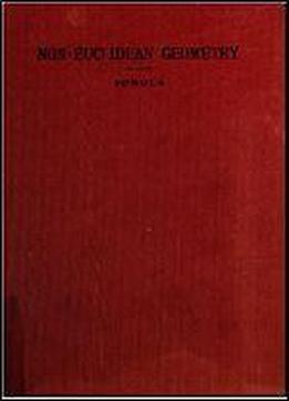 Non-euclidean Geometry: A Critical And Historical Study Of Its Development (1912)