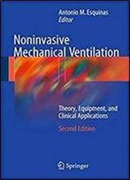Noninvasive Mechanical Ventilation: Theory, Equipment, And Clinical Applications