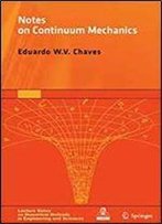 Notes On Continuum Mechanics (Lecture Notes On Numerical Methods In Engineering And Sciences)
