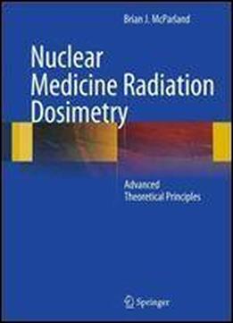 Nuclear Medicine Radiation Dosimetry: Advanced Theoretical Principles