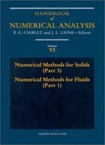Numerical Methods For Solids (Part 3) Numerical Methods For Fluids (Part 1), Volume 6 (Handbook Of Numerical Analysis)