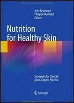 Nutrition For Healthy Skin: Strategies For Clinical And Cosmetic Practice
