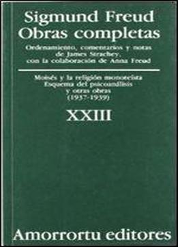 Obras Completas - Tomo Xxiii Moises Y La Religion Monoteista (spanish Edition)