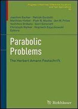 Parabolic Problems: The Herbert Amann Festschrift (progress In Nonlinear Differential Equations And Their Applications)