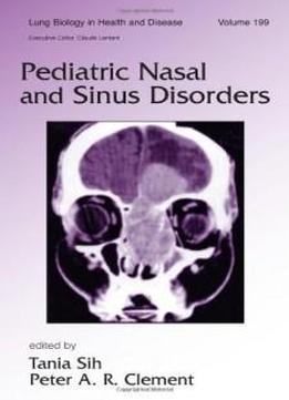 Pediatric Nasal And Sinus Disorders (lung Biology In Health And Disease)