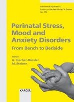 Perinatal Stress, Mood And Anxiety Disorders: From Bench To Bedside (Bibliotheca Psychiatrica)