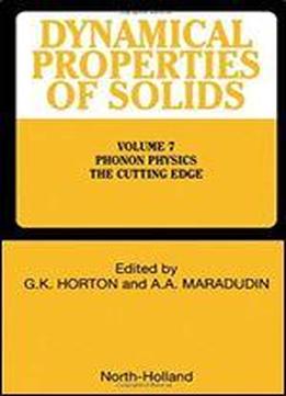 Phonon Physics The Cutting Edge, Volume Volume 7 (dynamical Properties Of Solids)