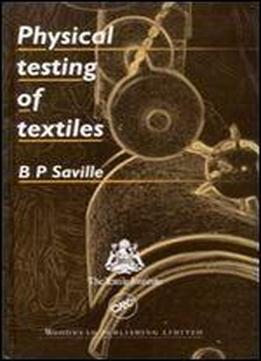 Physical Testing Of Textiles (woodhead Publishing Series In Textiles)