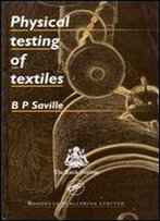 Physical Testing Of Textiles (Woodhead Publishing Series In Textiles)