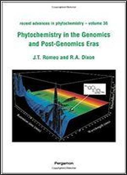 Phytochemistry In The Genomics And Post-genomics Eras, Volume 36 (recent Advances In Phytochemistry)