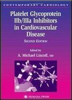 Platelet Glycoprotein Iib/Iiia Inhibitors In Cardiovascular Disease (Contemporary Cardiology) 1st Edition
