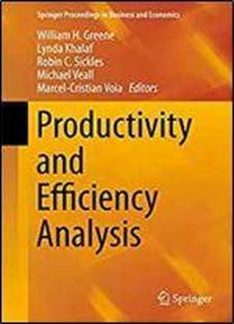 Productivity And Efficiency Analysis (springer Proceedings In Business And Economics)