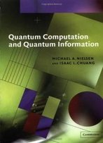 Quantum Computation And Quantum Information (Cambridge Series On Information And The Natural Sciences)
