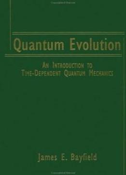 Quantum Evolution: An Introduction To Time-dependent Quantum Mechanics