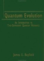Quantum Evolution: An Introduction To Time-Dependent Quantum Mechanics