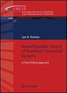Reconfigurable Control Of Nonlinear Dynamical Systems: A Fault-hiding Approach (lecture Notes In Control And Information Sciences)