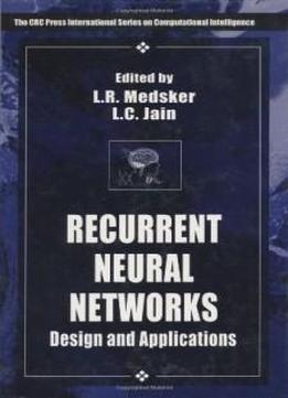 Recurrent Neural Networks: Design And Applications (international Series On Computational Intelligence)