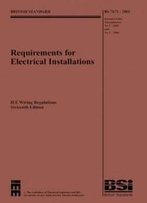 Requirements For Electrical Installations: Iee Wiring Regulations Sixteenth Edition--Bs 7671:2001 Incorporating Amendments No. 1: 2002 And No 2: 2004