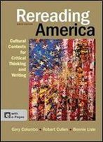 Rereading America: Cultural Contexts For Critical Thinking And Writing (9th Edition)