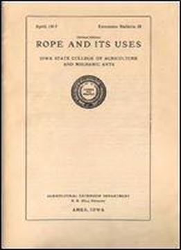 Rope And Its Uses (official Publication Of Iowa State College Of Agriculture And Mechanic Arts)
