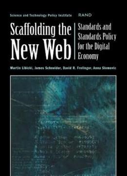 Scaffolding The New Web: Standards And Standards Policy For The Digital Economy