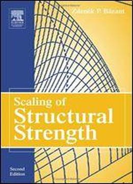 Scaling Of Structural Strength, Second Edition