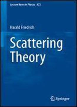 Scattering Theory (lecture Notes In Physics) 1st Edition