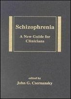 Schizophrenia: A New Guide For Clinicians (Medical Psychiatry Series)