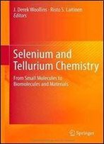 Selenium And Tellurium Chemistry: From Small Molecules To Biomolecules And Materials