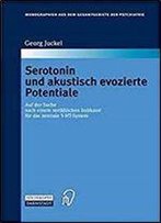 Serotonin Und Akustisch Evozierte Potentiale: Auf Der Suche Nach Einem Verlasslichen Indikator Fur Das Zentrale 5-Ht-System (Monographien Aus Dem Gesamtgebiete Der Psychiatrie)