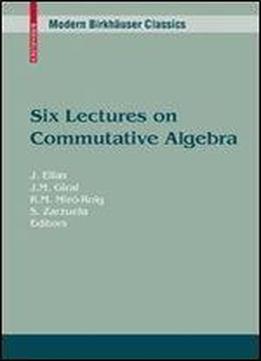 Six Lectures On Commutative Algebra