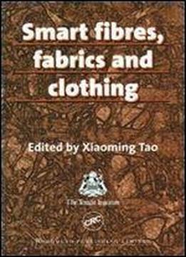 Smart Fibres, Fabrics And Clothing: Fundamentals And Applications (woodhead Publishing Series In Textiles)