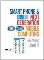 Smart Phone And Next Generation Mobile Computing (Morgan Kaufmann Series In Networking (Paperback))