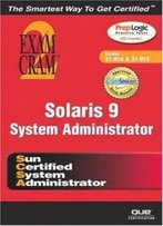 Solaris 9 System Administration Exam Cram 2 (Exam Cram Cx-310-014 & Cx310-015)