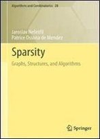 Sparsity: Graphs, Structures, And Algorithms (Algorithms And Combinatorics)