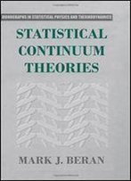 Statistical Continuum Theories (Monographs In Statistical Physics And Thermodynamics. Volume 9. )