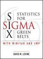 Statistics For Six Sigma Green Belts With Minitab And Jmp