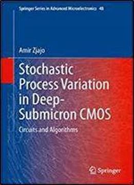 Stochastic Process Variation In Deep-submicron Cmos: Circuits And Algorithms (springer Series In Advanced Microelectronics)