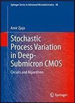 Stochastic Process Variation In Deep-Submicron Cmos: Circuits And Algorithms (Springer Series In Advanced Microelectronics)