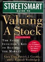 Streetsmart Guide To Valuing A Stock: The Savvy Investor's Key To Beating The Market