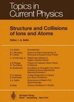 Structure And Collision Of Ions And Atoms (Topics In Current Physics)