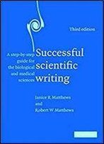 Successful Scientific Writing: A Step-By-Step Guide For The Biological And Medical Sciences