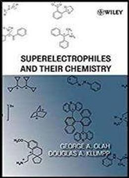 Superelectrophiles And Their Chemistry (wiley-interscience)