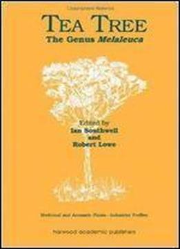 Tea Tree: The Genus Melaleuca (medicinal And Aromatic Plants - Industrial Profiles)
