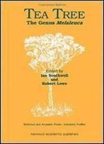 Tea Tree: The Genus Melaleuca (Medicinal And Aromatic Plants - Industrial Profiles)