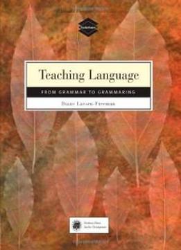 Teaching Language: From Grammar To Grammaring