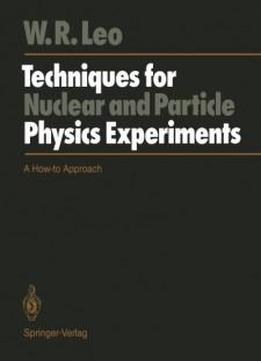 Techniques For Nuclear And Particle Physics Experiments: A How-to Approach