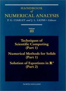 Techniques Of Scientific Computing (part 1) - Solutions Of Equati, Volume 3 (handbook Of Numerical Analysis)