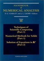 Techniques Of Scientific Computing (Part 1) - Solutions Of Equati, Volume 3 (Handbook Of Numerical Analysis)
