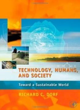 Technology, Humans, And Society:: Toward A Sustainable World